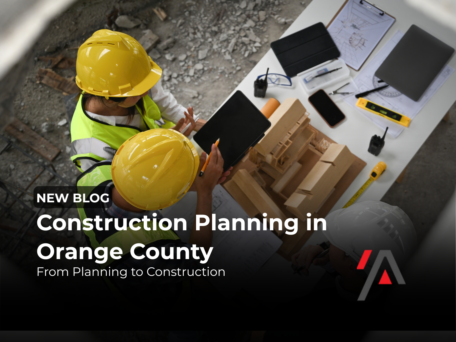 The Importance of Proper Planning in Construction Projects in Orange County, CA